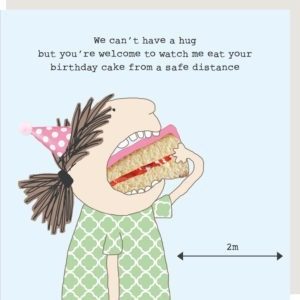 We can't have a hug.... eat birthday cake from a safe distance - Rosie Made A Thing card