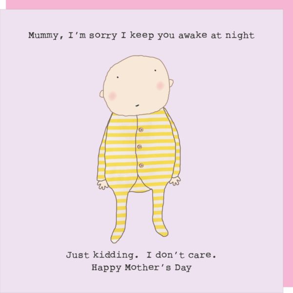 Mummy, I'm sorry I keep you awake at night...Just kidding. Happy Mother's Day - Rosie Made A Thing card