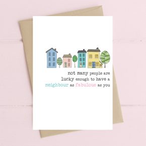 Lucky to have a neighbour as fabulous as you - Dandelion Stationery card