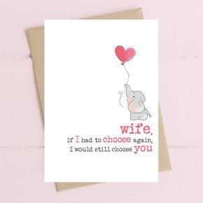 wife, if I had to choose again, I would still choose you - Dandelion Stationery card