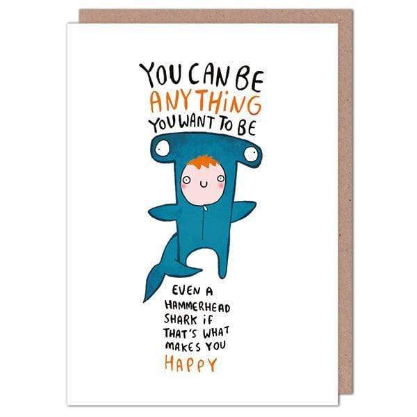 You can be anything you want to be...even a hammerhead shark... - Katie Abey card